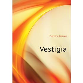 

Книга Vestigia