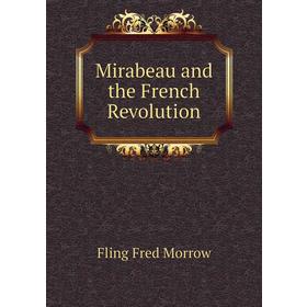 

Книга Mirabeau and the French Revolution