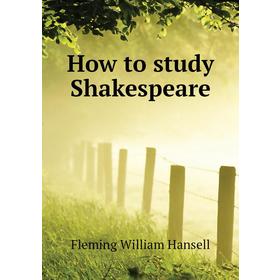 

Книга How to study Shakespeare