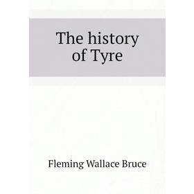 

Книга The history of Tyre