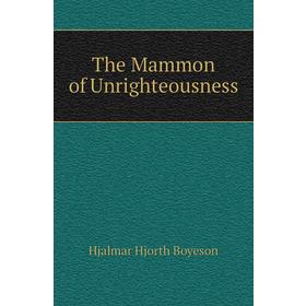 

Книга The Mammon of Unrighteousness