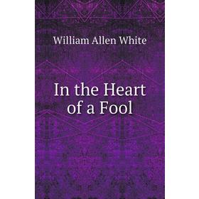 

Книга In the Heart of a Fool