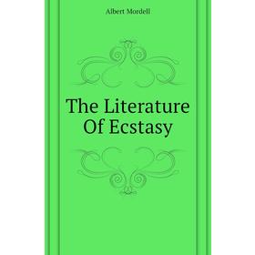 

Книга The Literature Of Ecstasy