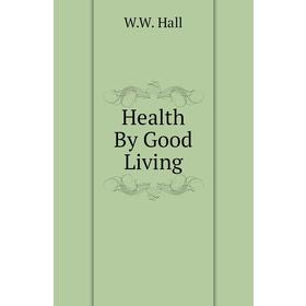 

Книга Health By Good Living