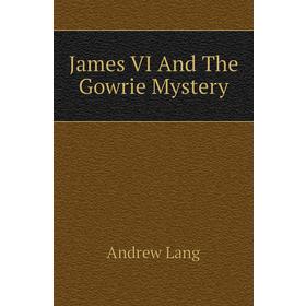 

Книга James VI And The Gowrie Mystery