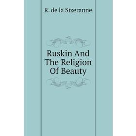 

Книга Ruskin And The Religion Of Beauty