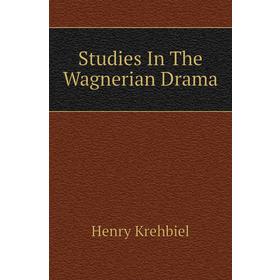 

Книга Studies In The Wagnerian Drama