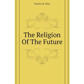 

Книга The Religion Of The Future