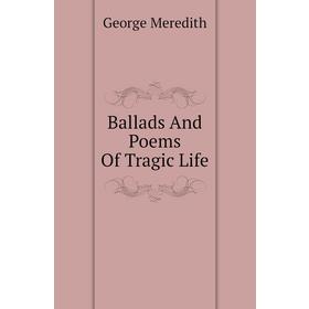 

Книга Ballads And Poems Of Tragic Life