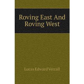 

Книга Roving East And Roving West