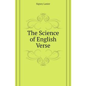 

Книга The Science of English Verse