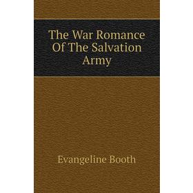 

Книга The War Romance Of The Salvation Army