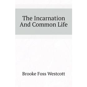 

Книга The Incarnation And Common Life
