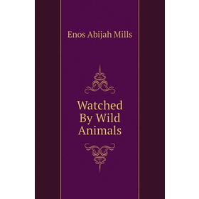

Книга Watched By Wild Animals