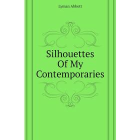 

Книга Silhouettes Of My Contemporaries