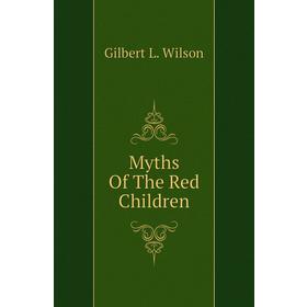 

Книга Myths of the Red Children