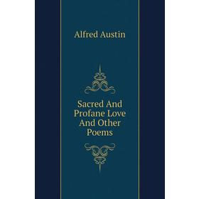 

Книга Sacred And Profane Love And Other Poems