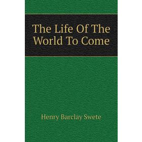 

Книга The Life Of The World To Come