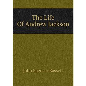 

Книга The Life Of Andrew Jackson