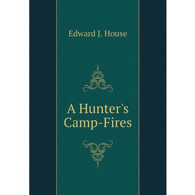 

Книга A Hunter's Camp-Fires
