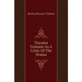 

Книга Theodor Fontane As A Critic of The Drama. Bertha Eleanor Trebein