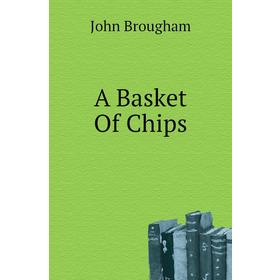 

Книга A Basket Of Chips