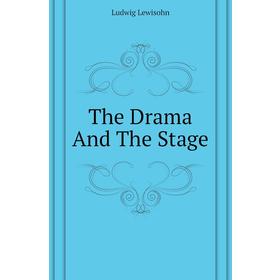 

Книга The Drama And The Stage