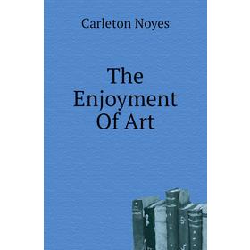 

Книга The Enjoyment Of Art