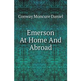 

Книга Emerson At Home And Abroad