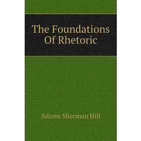 

Книга The Foundations Of Rhetoric