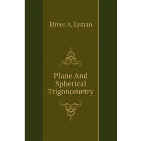 

Книга Plane And Spherical Trigonometry