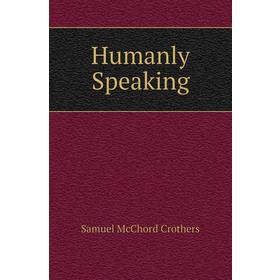 

Книга Humanly Speaking