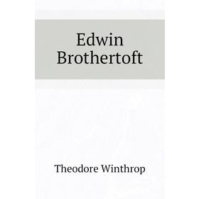 

Книга Edwin Brothertoft