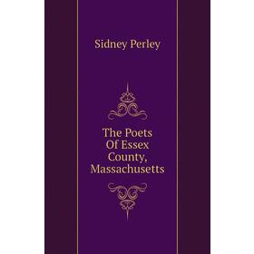 

Книга The Poets Of Essex County, Massachusetts