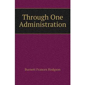 

Книга Through One Administration