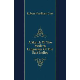 

Книга A sketch of the Modern Languages of The East Indies. Cust Robert Needham