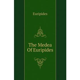 

Книга The Medea Of Euripides