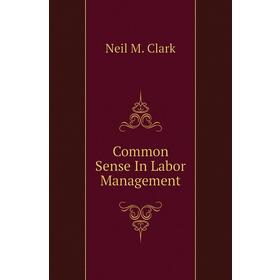 

Книга Common Sense In Labor Management