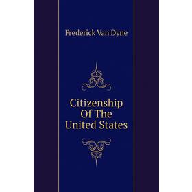 

Книга Citizenship Of The United States
