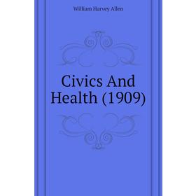 

Книга Civics And Health (1909)