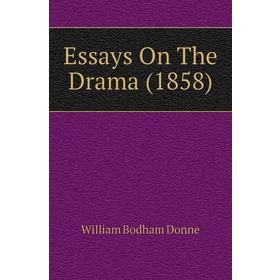 

Книга Essays On The Drama (1858)
