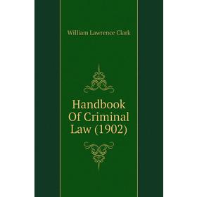 

Книга Handbook of Criminal Law (1902). Clark William Lawrence
