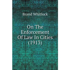 

Книга On The Enforcement Of Law In Cities (1913)