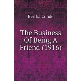 

Книга The Business Of Being A Friend (1916)