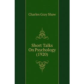 

Книга Short Talks On Psychology (1920)