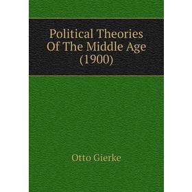 

Книга Political Theories of The Middle Age (1900). Otto Gierke