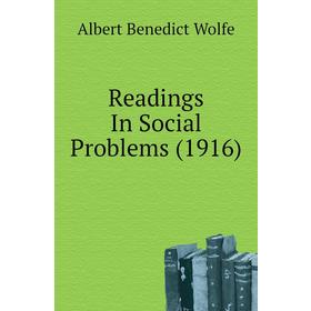 

Книга Readings In Social Problems (1916). Albert Benedict Wolfe