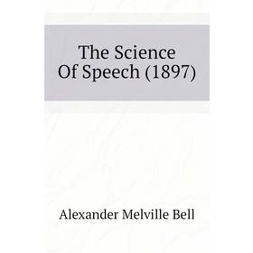 

Книга The Science Of Speech (1897)