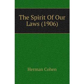 

Книга The Spirit Of Our Laws (1906)
