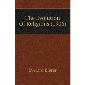 

Книга The Evolution Of Religions (1906)